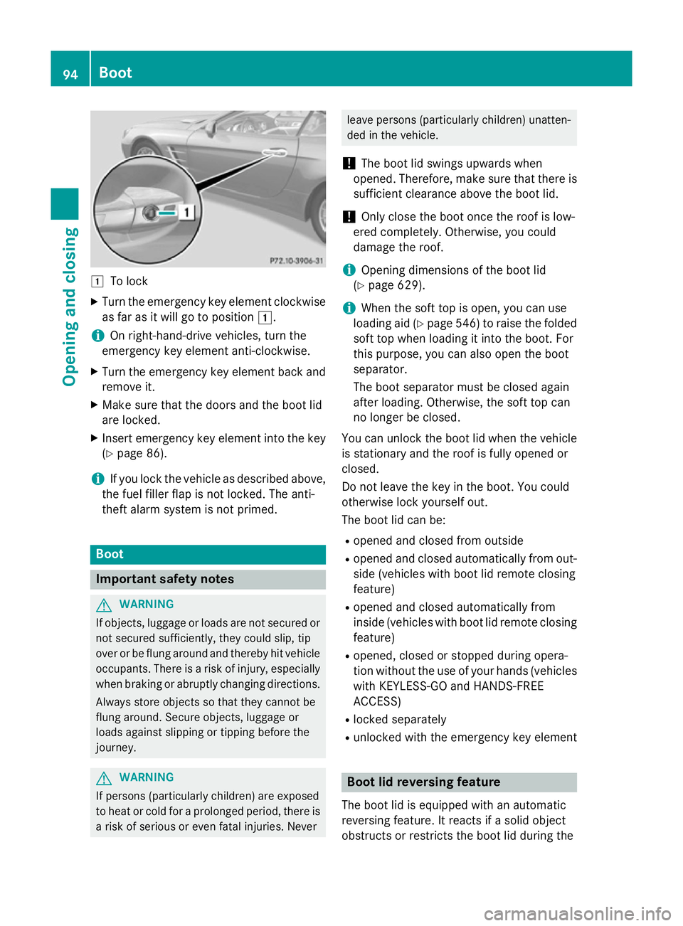 MERCEDES-BENZ SL ROADSTER 2012 Owners Manual 1
To lock
X Turn the emergency key element clockwise
as far as it will go to position 1.
i On right-hand-drive vehicles, turn the
emergency key element anti-clockwise.
X Turn the emergency key element MERCEDES-BENZ SL ROADSTER 2012 Owners Manual 1
To lock
X Turn the emergency key element clockwise
as far as it will go to position 1.
i On right-hand-drive vehicles, turn the
emergency key element anti-clockwise.
X Turn the emergency key element