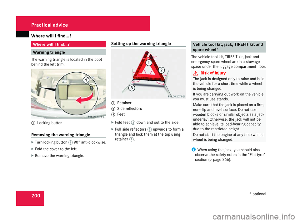 MERCEDES-BENZ SL ROADSTER 2008  Owners Manual Where will
Ifind...? 200 Where will
Ifind...? Warning triangle
The warning triangl eislocated in the boot
behind the left trim. 1
Locking button
Removin gthe warning triangle X
Turn locking button 190