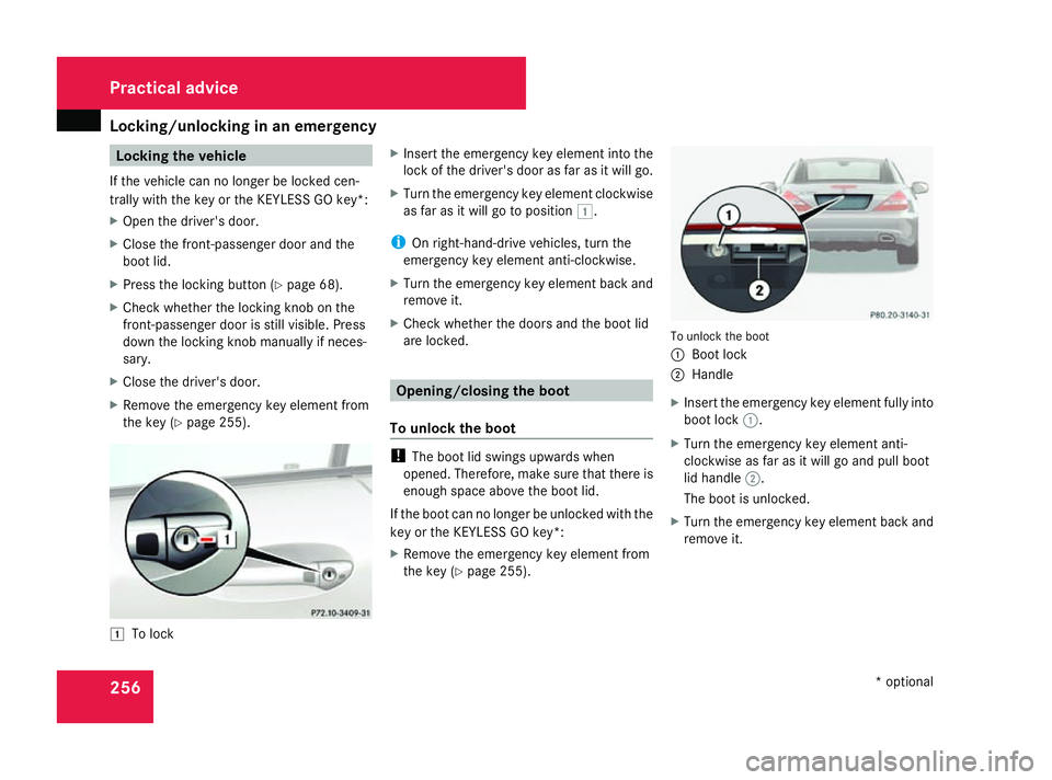 MERCEDES-BENZ SL ROADSTER 2008 Owners Manual Locking/unlockin
ginanemergency 256 Locking th
evehicle
If th evehicle can no longer be locke dcen-
trally with th ekeyor th eKEYLESS GO key*:
X Open th edriver' sdoor.
X Close th efront-pa ssenge MERCEDES-BENZ SL ROADSTER 2008 Owners Manual Locking/unlockin
ginanemergency 256 Locking th
evehicle
If th evehicle can no longer be locke dcen-
trally with th ekeyor th eKEYLESS GO key*:
X Open th edriver' sdoor.
X Close th efront-pa ssenge