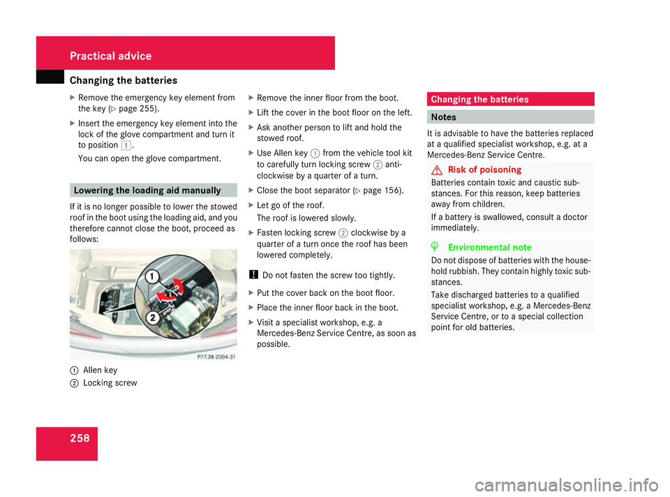 MERCEDES-BENZ SL ROADSTER 2008 Owners Manual Changing th
ebatteries 258
X
Remove th eemergenc ykey elemen tfrom
th ek ey ( Ypage 255).
X Inser tthe emergenc ykey elemen tint ot he
loc koft heglov ecom partmen tand tur nit
to position $.
You can MERCEDES-BENZ SL ROADSTER 2008 Owners Manual Changing th
ebatteries 258
X
Remove th eemergenc ykey elemen tfrom
th ek ey ( Ypage 255).
X Inser tthe emergenc ykey elemen tint ot he
loc koft heglov ecom partmen tand tur nit
to position $.
You can