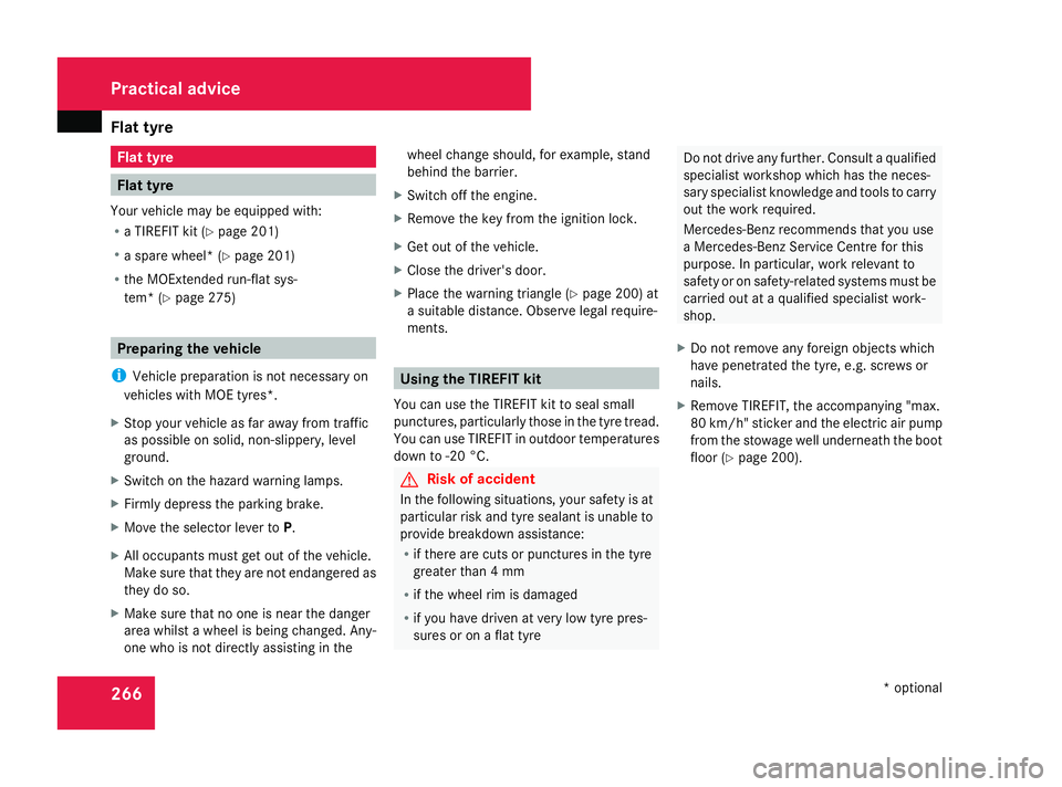 MERCEDES-BENZ SL ROADSTER 2008 Owners Manual Flat tyre
266 Flat tyre
Flat tyre
Your vehicl emay be equipped with:
R aT IREFI Tkit (Ypage 201)
R as par ew heel* (Y page 201)
R theM OExtended run-flat sys-
tem* (Y page 275) Preparing th
evehicle
i MERCEDES-BENZ SL ROADSTER 2008 Owners Manual Flat tyre
266 Flat tyre
Flat tyre
Your vehicl emay be equipped with:
R aT IREFI Tkit (Ypage 201)
R as par ew heel* (Y page 201)
R theM OExtended run-flat sys-
tem* (Y page 275) Preparing th
evehicle
i