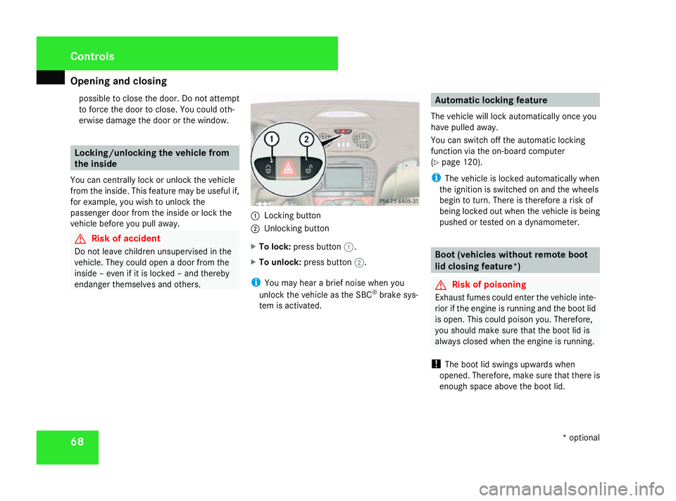 MERCEDES-BENZ SL ROADSTER 2008 Manual PDF Opening and closing
68possible to close the door. Do not attempt
to forc
ethe door to close. You could oth-
erwise damage the door or the window. Locking/unlocking the vehicle from
the inside
You can MERCEDES-BENZ SL ROADSTER 2008 Manual PDF Opening and closing
68possible to close the door. Do not attempt
to forc
ethe door to close. You could oth-
erwise damage the door or the window. Locking/unlocking the vehicle from
the inside
You can