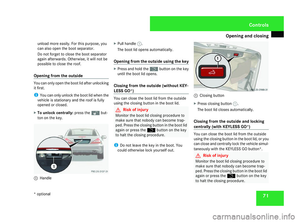 MERCEDES-BENZ SL ROADSTER 2008 Manual PDF Opening and closing
71
unload more easily. For this purpose, you
can also open the boot separator.
Do not forget to close the boot separator
again afterwards. Otherwise, it will not be
possible to clo MERCEDES-BENZ SL ROADSTER 2008 Manual PDF Opening and closing
71
unload more easily. For this purpose, you
can also open the boot separator.
Do not forget to close the boot separator
again afterwards. Otherwise, it will not be
possible to clo