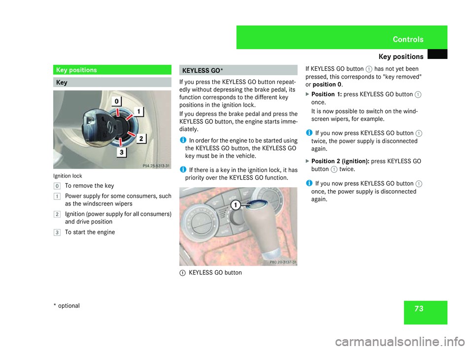 MERCEDES-BENZ SL ROADSTER 2008 Manual PDF Key positions
73Key positions
Key
Ignition lock
}
To remove th ekey
$ Power supply for som econsumers, such
as th ewindscreen wipers
% Ignition (power supply for all consumers)
and driv eposition
& To MERCEDES-BENZ SL ROADSTER 2008 Manual PDF Key positions
73Key positions
Key
Ignition lock
}
To remove th ekey
$ Power supply for som econsumers, such
as th ewindscreen wipers
% Ignition (power supply for all consumers)
and driv eposition
& To