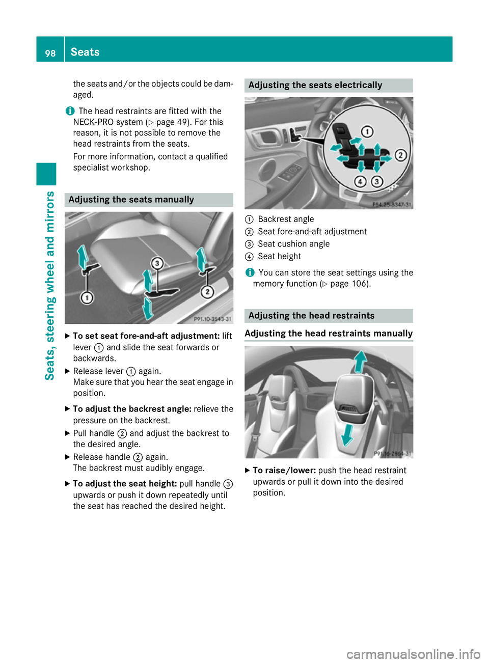 MERCEDES-BENZ SLK ROADSTER 2014 Owners Manual the seats and/or the objects could be dam-
aged.
i The head restraints are fitted with the
NECK-PRO system (Y page 49). For this
reason, it is not possible to remove the
head restraints from the seats MERCEDES-BENZ SLK ROADSTER 2014 Owners Manual the seats and/or the objects could be dam-
aged.
i The head restraints are fitted with the
NECK-PRO system (Y page 49). For this
reason, it is not possible to remove the
head restraints from the seats