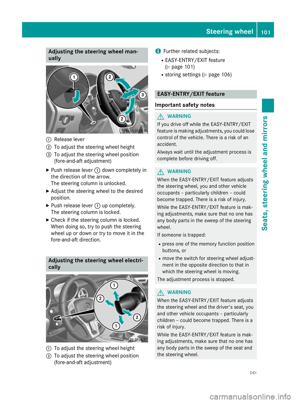 MERCEDES-BENZ SLK ROADSTER 2014 Owners Manual Adjusting the steering wheel man-
ually :
Release lever
; To adjust the steering wheel height
= To adjust the steering wheel position
(fore-and-aft adjustment)
X Push release lever :down completely in MERCEDES-BENZ SLK ROADSTER 2014 Owners Manual Adjusting the steering wheel man-
ually :
Release lever
; To adjust the steering wheel height
= To adjust the steering wheel position
(fore-and-aft adjustment)
X Push release lever :down completely in