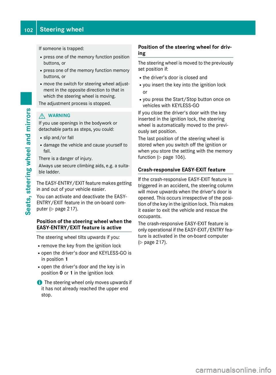 MERCEDES-BENZ SLK ROADSTER 2014 Owners Manual If someone is trapped:
R press one of the memory function position
buttons, or
R press one of the memory function memory
buttons, or
R move the switch for steering wheel adjust-
ment in the opposite d MERCEDES-BENZ SLK ROADSTER 2014 Owners Manual If someone is trapped:
R press one of the memory function position
buttons, or
R press one of the memory function memory
buttons, or
R move the switch for steering wheel adjust-
ment in the opposite d