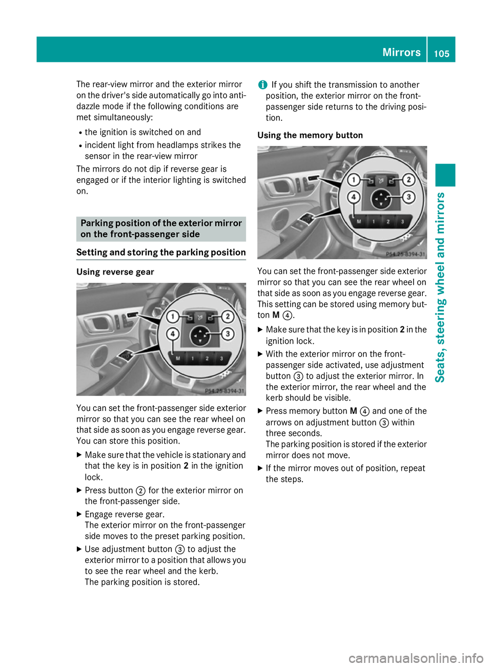 MERCEDES-BENZ SLK ROADSTER 2014 Owners Manual The rear-view mirror and the exterior mirror
on the driver's side automatically go into anti- dazzle mode if the following conditions are
met simultaneously:
R the ignition is switched on and
R in MERCEDES-BENZ SLK ROADSTER 2014 Owners Manual The rear-view mirror and the exterior mirror
on the driver's side automatically go into anti- dazzle mode if the following conditions are
met simultaneously:
R the ignition is switched on and
R in