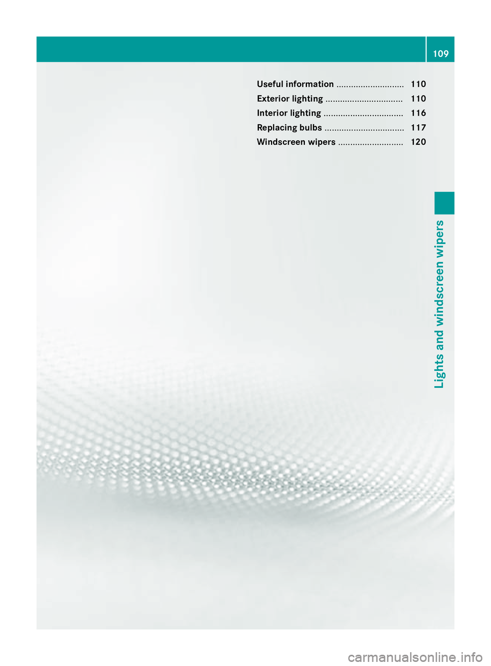MERCEDES-BENZ SLK ROADSTER 2014  Owners Manual Useful information
............................110
Exterior lighting ................................ 110
Interior lighting ................................. 116
Replacing bulbs ......................