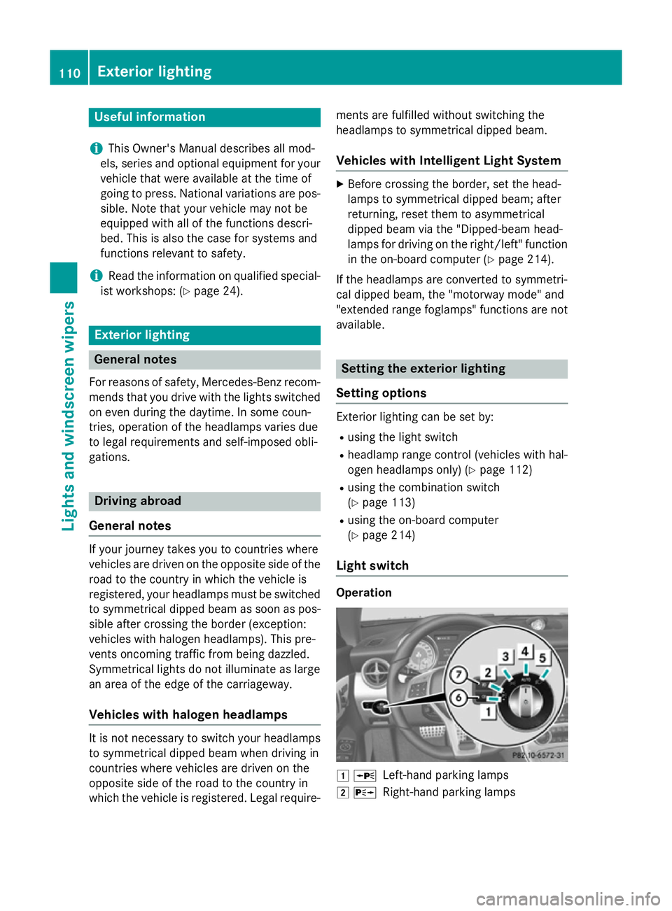MERCEDES-BENZ SLK ROADSTER 2014  Owners Manual Useful information
i This Owner's Manual describes all mod-
els, series and optional equipment for your
vehicle that were available at the time of
going to press. National variations are pos- sibl