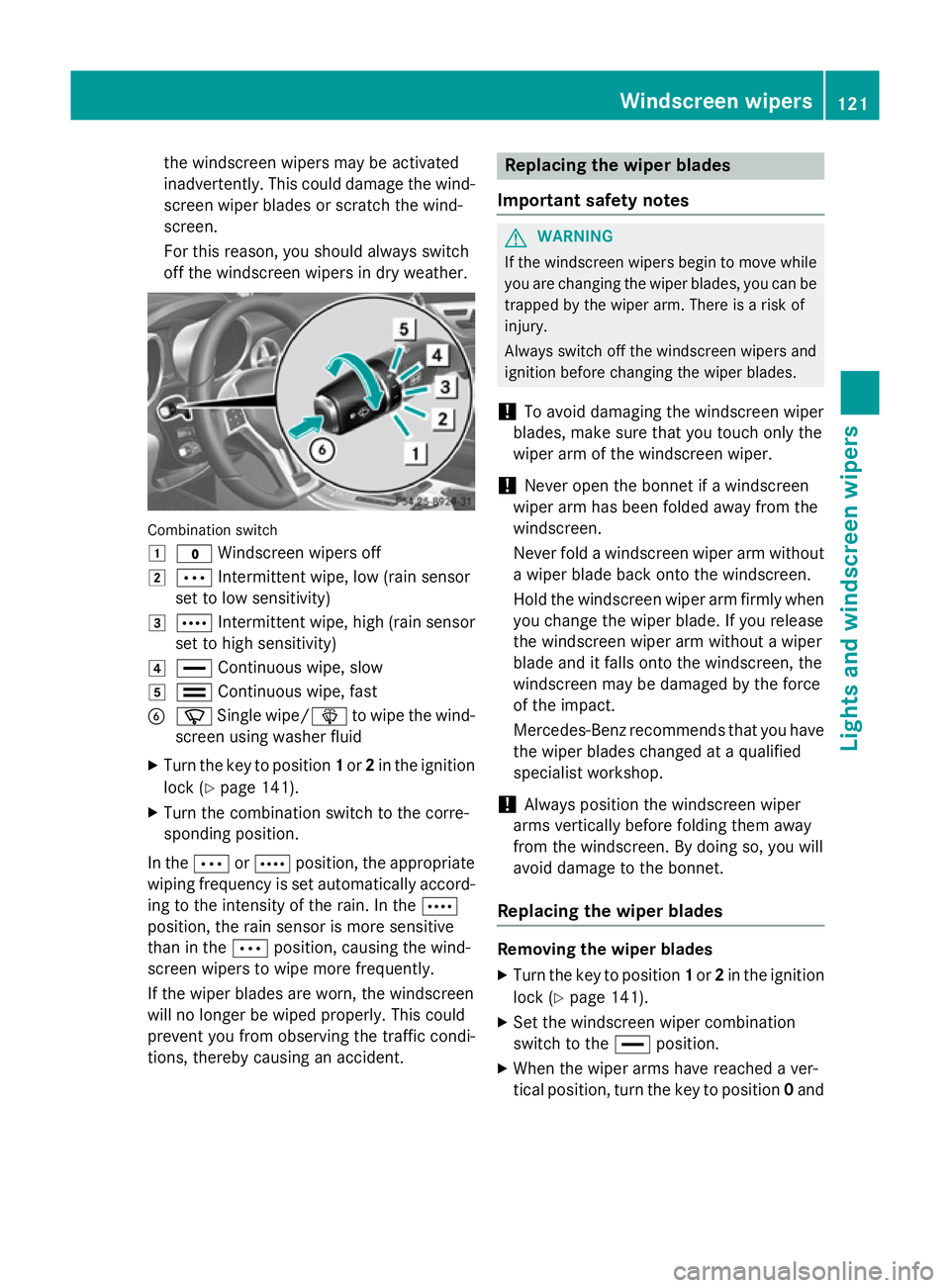 MERCEDES-BENZ SLK ROADSTER 2014 Owners Manual the windscreen wipers may be activated
inadvertently. This could damage the wind- screen wiper blades or scratch the wind-
screen.
For this reason, you should always switch
off the windscreen wipers i MERCEDES-BENZ SLK ROADSTER 2014 Owners Manual the windscreen wipers may be activated
inadvertently. This could damage the wind- screen wiper blades or scratch the wind-
screen.
For this reason, you should always switch
off the windscreen wipers i