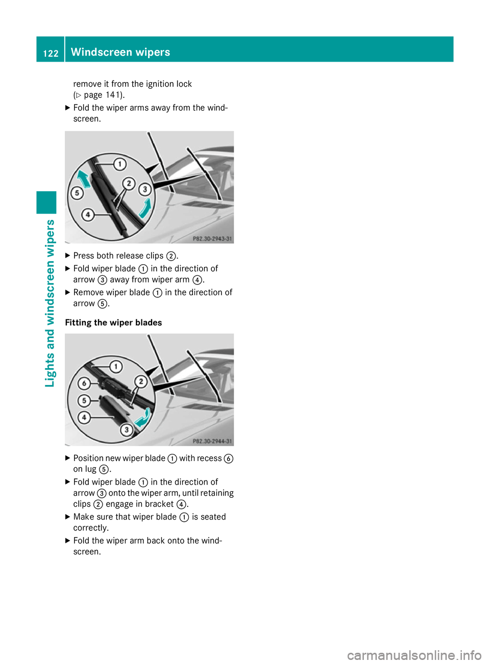 MERCEDES-BENZ SLK ROADSTER 2014 Owners Manual remove it from the ignition lock
(Y
page 141).
X Fold the wiper arms away from the wind-
screen. X
Press both release clips ;.
X Fold wiper blade :in the direction of
arrow =away from wiper arm ?.
X R MERCEDES-BENZ SLK ROADSTER 2014 Owners Manual remove it from the ignition lock
(Y
page 141).
X Fold the wiper arms away from the wind-
screen. X
Press both release clips ;.
X Fold wiper blade :in the direction of
arrow =away from wiper arm ?.
X R