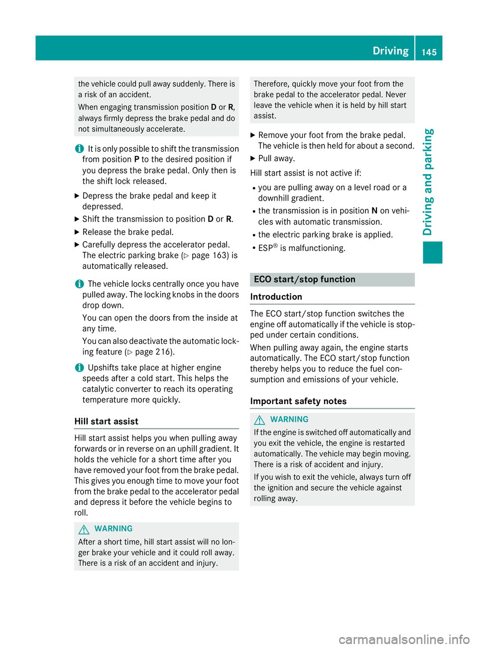 MERCEDES-BENZ SLK ROADSTER 2014 Owners Manual the vehicle could pull away suddenly. There is
a risk of an accident.
When engaging transmission position Dor R,
always firmly depress the brake pedal and do
not simultaneously accelerate.
i It is onl MERCEDES-BENZ SLK ROADSTER 2014 Owners Manual the vehicle could pull away suddenly. There is
a risk of an accident.
When engaging transmission position Dor R,
always firmly depress the brake pedal and do
not simultaneously accelerate.
i It is onl