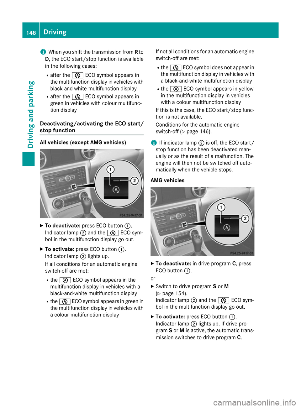 MERCEDES-BENZ SLK ROADSTER 2014 Owners Manual i
When you shift the transmission from Rto
D, the ECO start/stop function is available in the following cases:
R after the èECO symbol appears in
the multifunction display in vehicles with
black and MERCEDES-BENZ SLK ROADSTER 2014 Owners Manual i
When you shift the transmission from Rto
D, the ECO start/stop function is available in the following cases:
R after the èECO symbol appears in
the multifunction display in vehicles with
black and