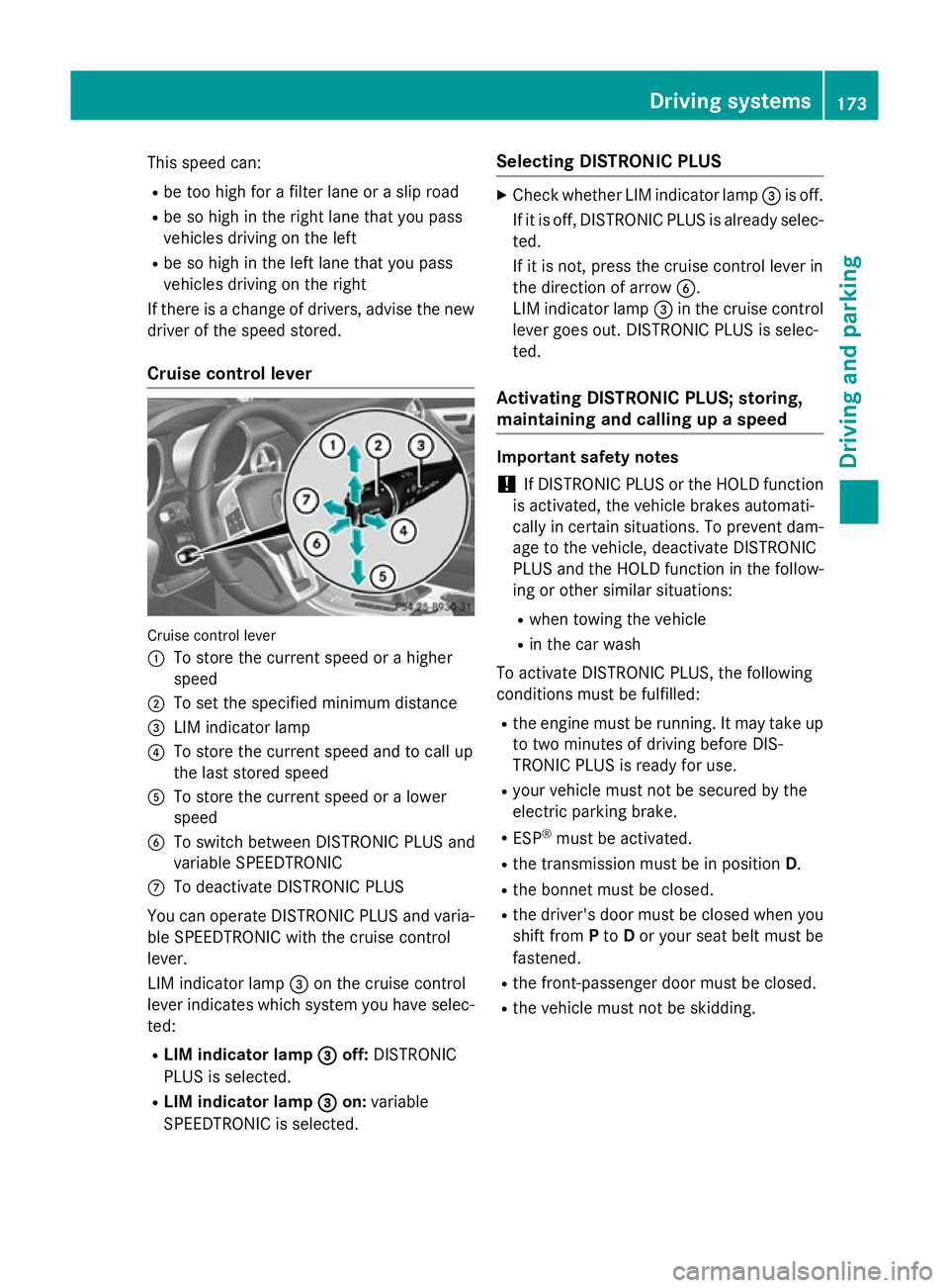 MERCEDES-BENZ SLK ROADSTER 2014 Owners Manual This speed can:
R be too high for a filter lane or a slip road
R be so high in the right lane that you pass
vehicles driving on the left
R be so high in the left lane that you pass
vehicles driving on MERCEDES-BENZ SLK ROADSTER 2014 Owners Manual This speed can:
R be too high for a filter lane or a slip road
R be so high in the right lane that you pass
vehicles driving on the left
R be so high in the left lane that you pass
vehicles driving on