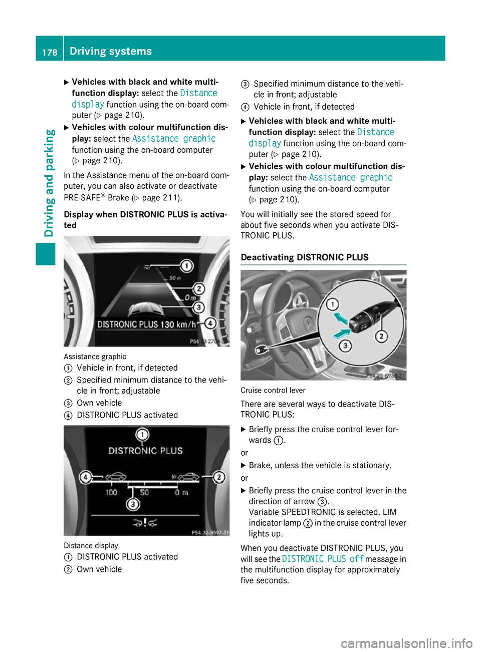 MERCEDES-BENZ SLK ROADSTER 2014 Owners Manual X
Vehicles with black and white multi-
function display: select theDistance Distance
display
display function using the on-board com-
puter (Y page 210).
X Vehicles with colour multifunction dis-
play MERCEDES-BENZ SLK ROADSTER 2014 Owners Manual X
Vehicles with black and white multi-
function display: select theDistance Distance
display
display function using the on-board com-
puter (Y page 210).
X Vehicles with colour multifunction dis-
play