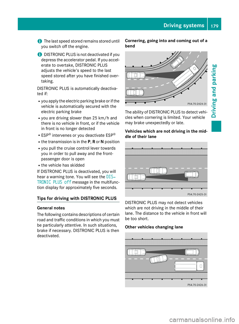 MERCEDES-BENZ SLK ROADSTER 2014 Owners Manual i
The last speed stored remains stored until
you switch off the engine.
i DISTRONIC PLUS is not deactivated if you
depress the accelerator pedal. If you accel-
erate to overtake, DISTRONIC PLUS
adjust MERCEDES-BENZ SLK ROADSTER 2014 Owners Manual i
The last speed stored remains stored until
you switch off the engine.
i DISTRONIC PLUS is not deactivated if you
depress the accelerator pedal. If you accel-
erate to overtake, DISTRONIC PLUS
adjust