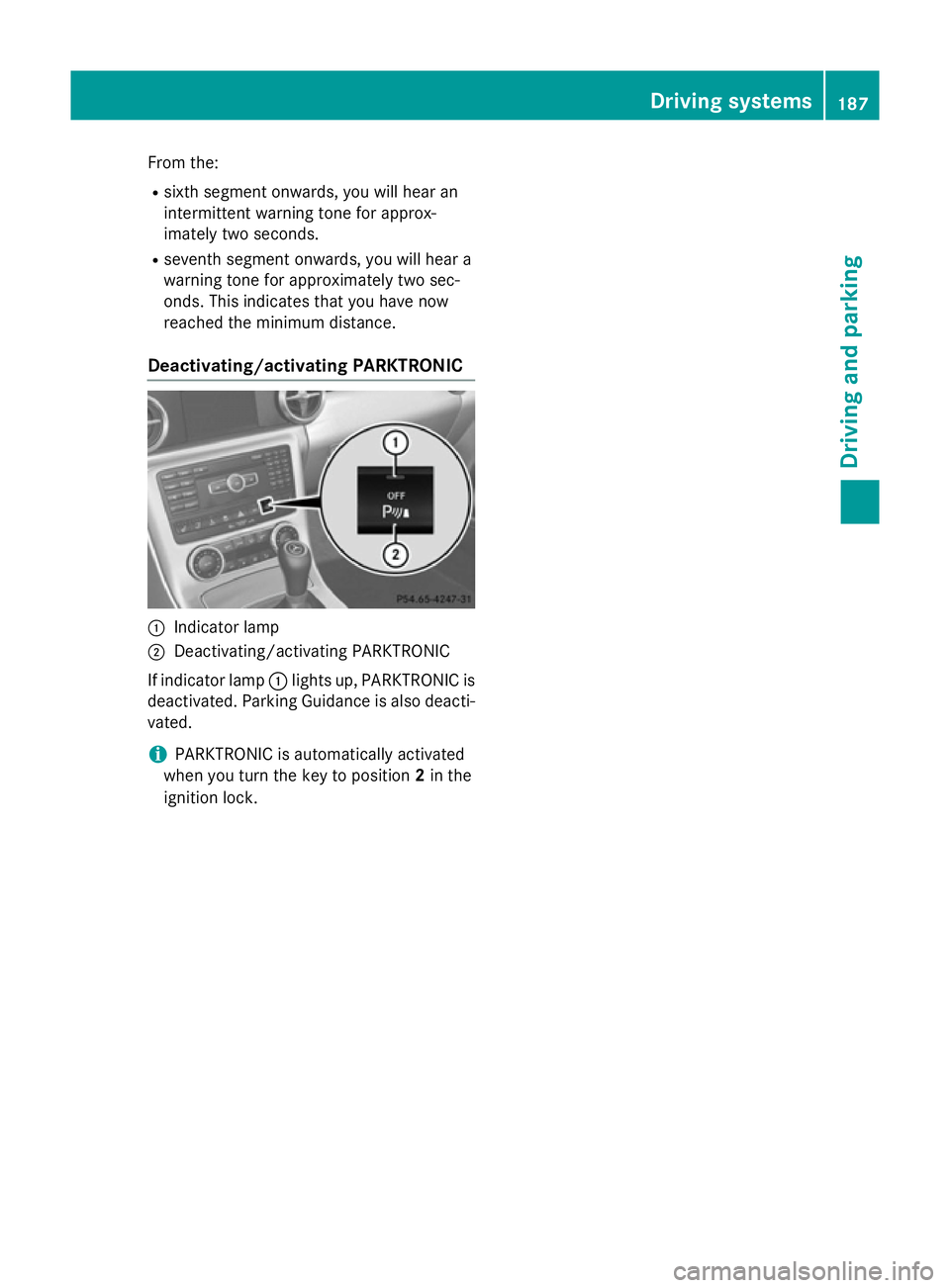 MERCEDES-BENZ SLK ROADSTER 2014 Owners Manual From the:
R sixth segment onwards, you will hear an
intermittent warning tone for approx-
imately two seconds.
R seventh segment onwards, you will hear a
warning tone for approximately two sec-
onds. MERCEDES-BENZ SLK ROADSTER 2014 Owners Manual From the:
R sixth segment onwards, you will hear an
intermittent warning tone for approx-
imately two seconds.
R seventh segment onwards, you will hear a
warning tone for approximately two sec-
onds.