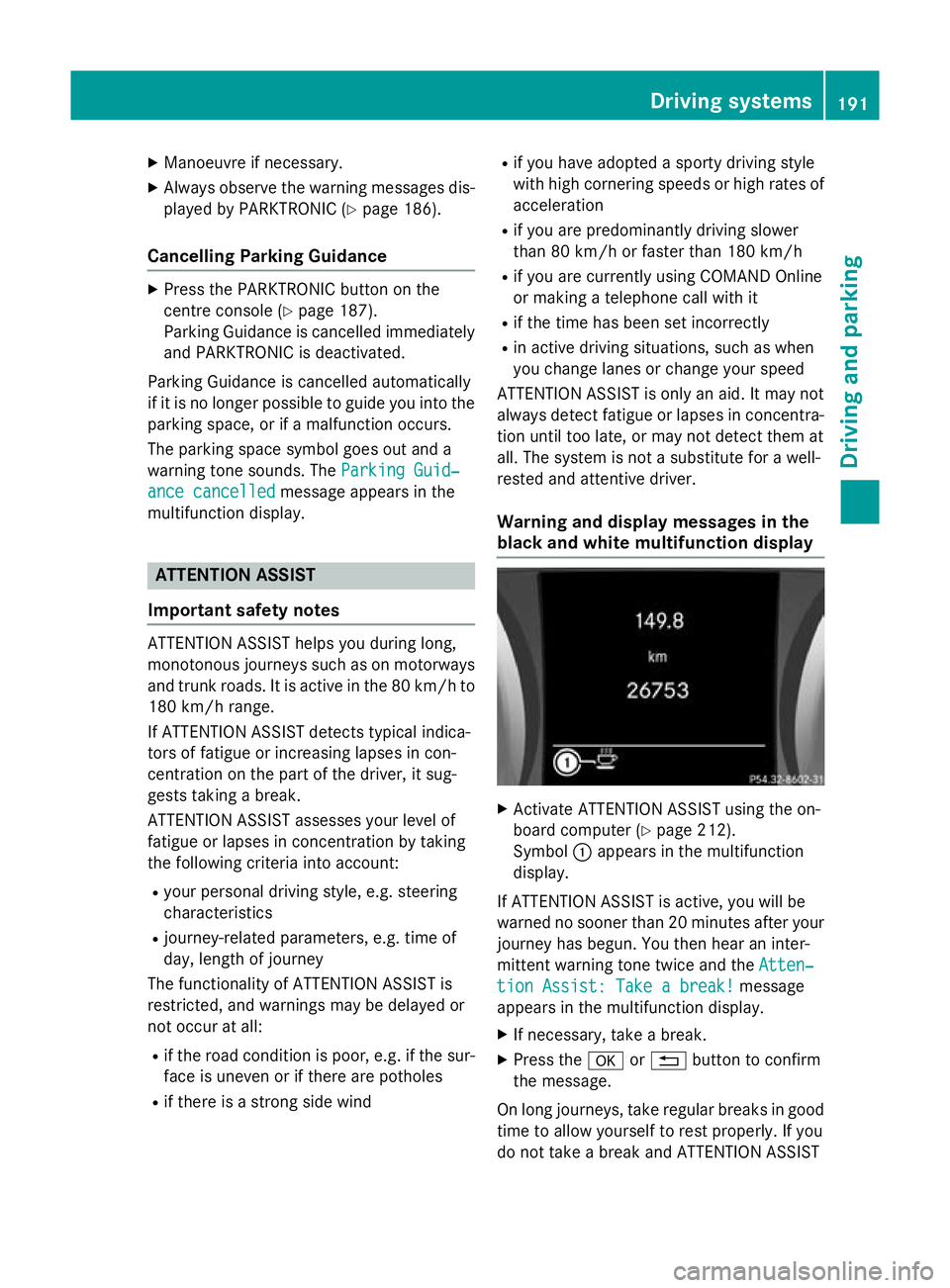 MERCEDES-BENZ SLK ROADSTER 2014 Owners Manual X
Manoeuvre if necessary.
X Always observe the warning messages dis-
played by PARKTRONIC (Y page 186).
Cancelling Parking Guidance X
Press the PARKTRONIC button on the
centre console (Y page 187).
Pa MERCEDES-BENZ SLK ROADSTER 2014 Owners Manual X
Manoeuvre if necessary.
X Always observe the warning messages dis-
played by PARKTRONIC (Y page 186).
Cancelling Parking Guidance X
Press the PARKTRONIC button on the
centre console (Y page 187).
Pa