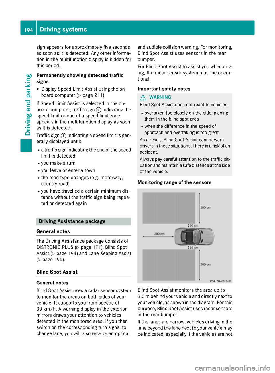 MERCEDES-BENZ SLK ROADSTER 2014 Owners Manual sign appears for approximately five seconds
as soon as it is detected. Any other informa-
tion in the multifunction display is hidden for
this period.
Permanently showing detected traffic
signs
X Disp MERCEDES-BENZ SLK ROADSTER 2014 Owners Manual sign appears for approximately five seconds
as soon as it is detected. Any other informa-
tion in the multifunction display is hidden for
this period.
Permanently showing detected traffic
signs
X Disp