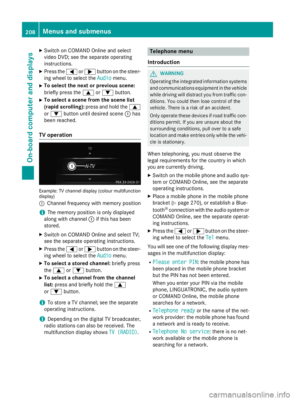 MERCEDES-BENZ SLK ROADSTER 2014 Owners Manual X
Switch on COMAND Online and select
video DVD; see the separate operating
instructions.
X Press the =or; button on the steer-
ing wheel to select the Audio
Audio menu.
X To select the next or previou MERCEDES-BENZ SLK ROADSTER 2014 Owners Manual X
Switch on COMAND Online and select
video DVD; see the separate operating
instructions.
X Press the =or; button on the steer-
ing wheel to select the Audio
Audio menu.
X To select the next or previou