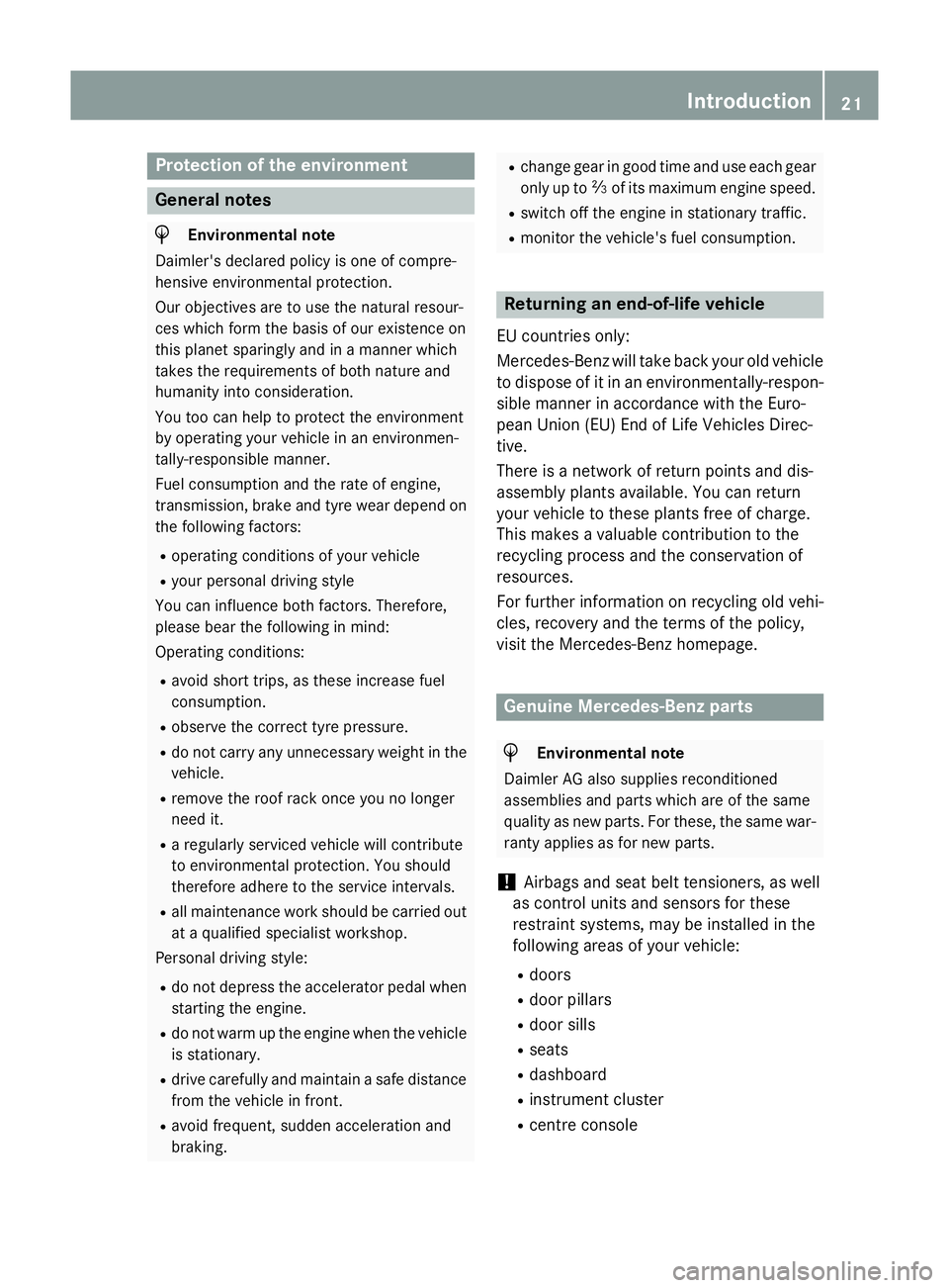 MERCEDES-BENZ SLK ROADSTER 2014 Owners Manual Protection of the environment
General notes
H
Environmental note
Daimler's declared policy is one of compre-
hensive environmental protection.
Our objectives are to use the natural resour-
ces whi MERCEDES-BENZ SLK ROADSTER 2014 Owners Manual Protection of the environment
General notes
H
Environmental note
Daimler's declared policy is one of compre-
hensive environmental protection.
Our objectives are to use the natural resour-
ces whi