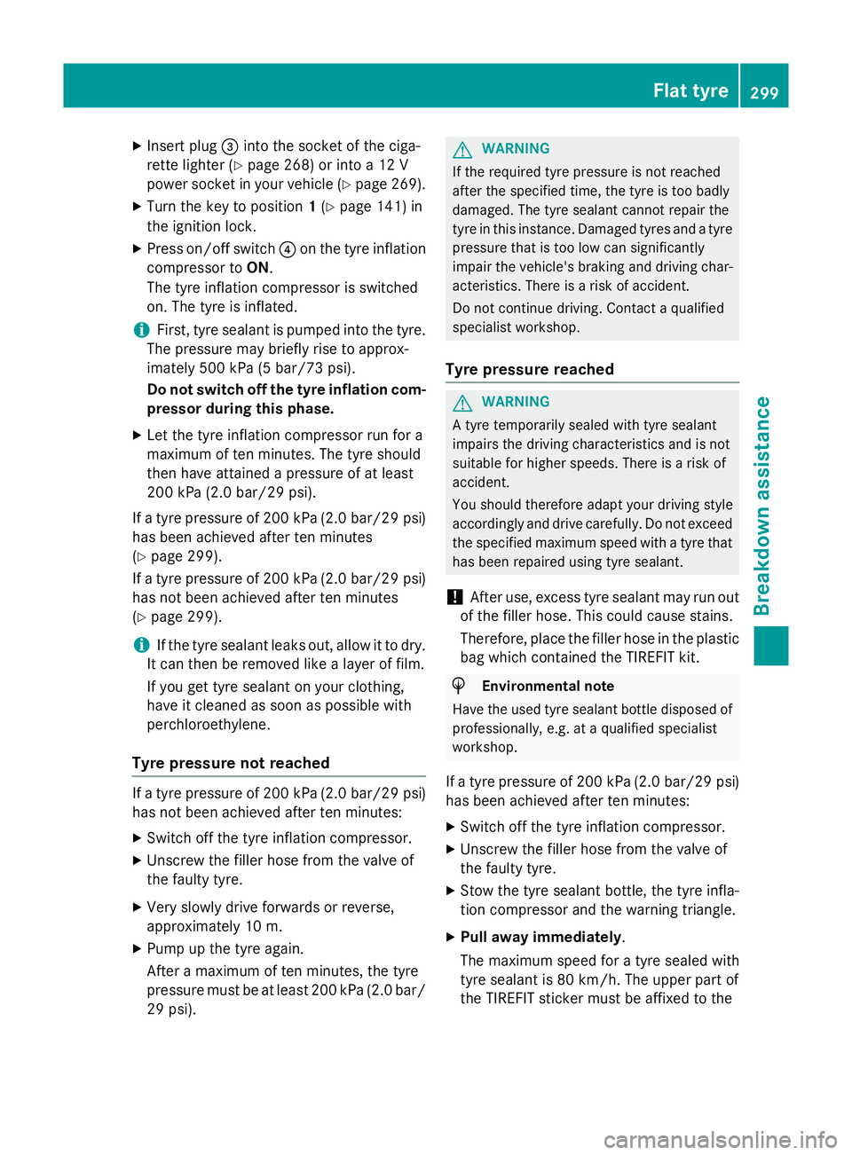 MERCEDES-BENZ SLK ROADSTER 2014 Owners Manual X
Insert plug =into the socket of the ciga-
rette lighter (Y page 268) or into a 12 V
power socket in your vehicle (Y page 269).
X Turn the key to position 1(Y page 141) in
the ignition lock.
X Press MERCEDES-BENZ SLK ROADSTER 2014 Owners Manual X
Insert plug =into the socket of the ciga-
rette lighter (Y page 268) or into a 12 V
power socket in your vehicle (Y page 269).
X Turn the key to position 1(Y page 141) in
the ignition lock.
X Press