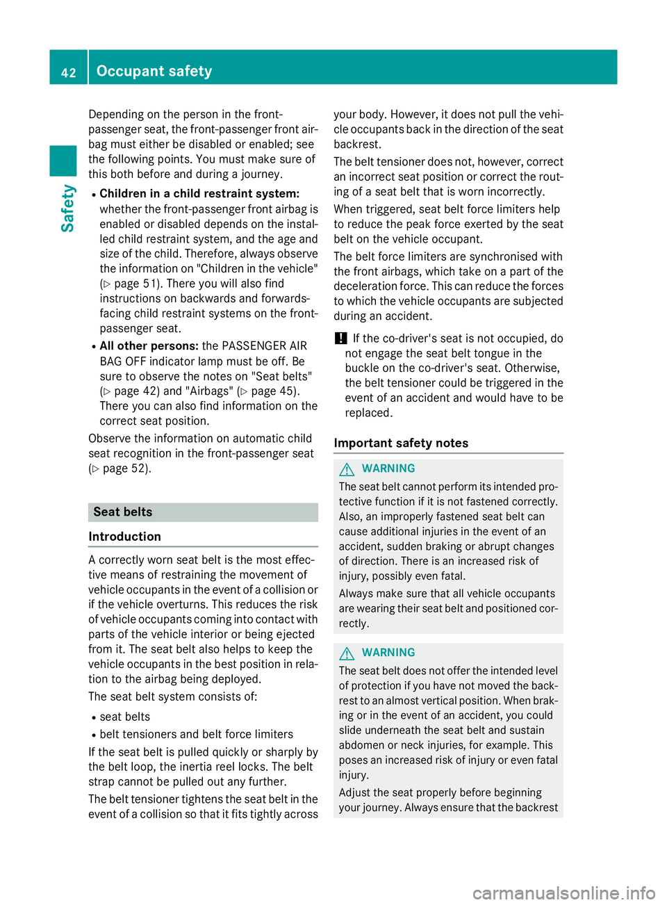 MERCEDES-BENZ SLK ROADSTER 2014 Service Manual Depending on the person in the front-
passenger seat, the front-passenger front air-
bag must either be disabled or enabled; see
the following points. You must make sure of
this both before and during MERCEDES-BENZ SLK ROADSTER 2014 Service Manual Depending on the person in the front-
passenger seat, the front-passenger front air-
bag must either be disabled or enabled; see
the following points. You must make sure of
this both before and during