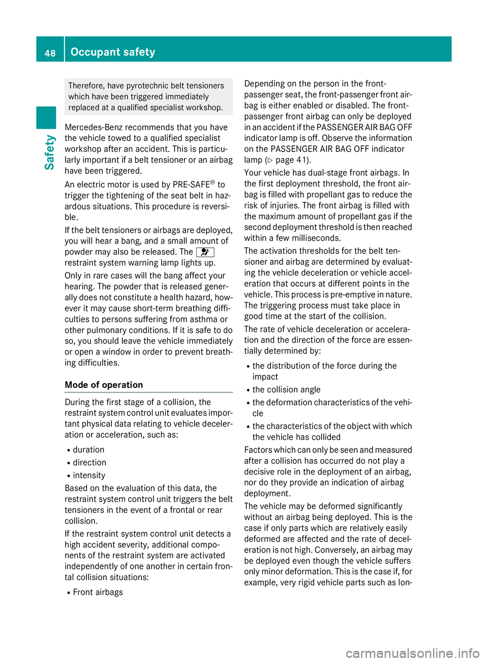 MERCEDES-BENZ SLK ROADSTER 2014 Workshop Manual Therefore, have pyrotechnic belt tensioners
which have been triggered immediately
replaced at a qualified specialist workshop.
Mercedes-Benz recommends that you have
the vehicle towed to a qualified s MERCEDES-BENZ SLK ROADSTER 2014 Workshop Manual Therefore, have pyrotechnic belt tensioners
which have been triggered immediately
replaced at a qualified specialist workshop.
Mercedes-Benz recommends that you have
the vehicle towed to a qualified s