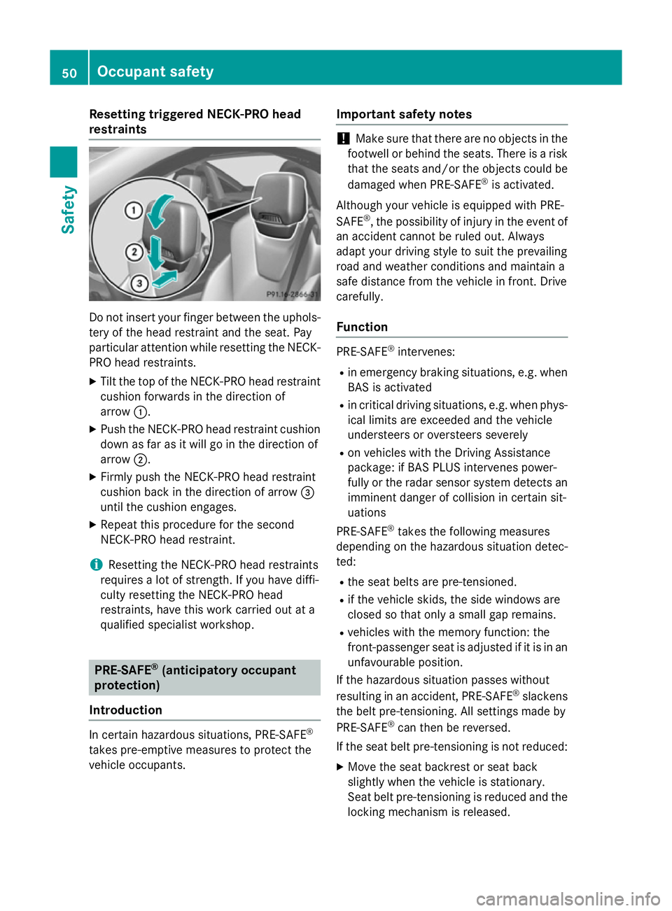 MERCEDES-BENZ SLK ROADSTER 2014 Workshop Manual Resetting triggered NECK-PRO head
restraints Do not insert your finger between the uphols-
tery of the head restraint and the seat. Pay
particular attention while resetting the NECK-PRO head restraint MERCEDES-BENZ SLK ROADSTER 2014 Workshop Manual Resetting triggered NECK-PRO head
restraints Do not insert your finger between the uphols-
tery of the head restraint and the seat. Pay
particular attention while resetting the NECK-PRO head restraint