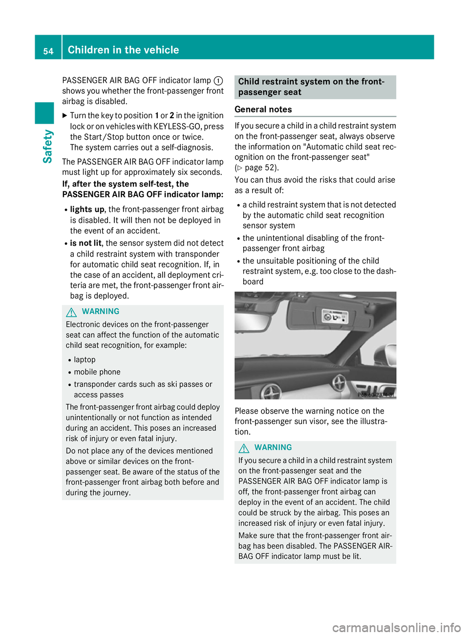MERCEDES-BENZ SLK ROADSTER 2014 Workshop Manual PASSENGER AIR BAG OFF indicator lamp
:
shows you whether the front-passenger front airbag is disabled.
X Turn the key to position 1or 2in the ignition
lock or on vehicles with KEYLESS-GO, press
the St MERCEDES-BENZ SLK ROADSTER 2014 Workshop Manual PASSENGER AIR BAG OFF indicator lamp
:
shows you whether the front-passenger front airbag is disabled.
X Turn the key to position 1or 2in the ignition
lock or on vehicles with KEYLESS-GO, press
the St