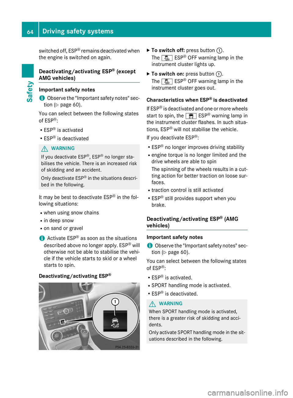 MERCEDES-BENZ SLK ROADSTER 2014 Repair Manual switched off, ESP
®
remains deactivated when
the engine is switched on again.
Deactivating/activating ESP ®
(except
AMG vehicles) Important safety notes
i Observe the "Important safety notes" MERCEDES-BENZ SLK ROADSTER 2014 Repair Manual switched off, ESP
®
remains deactivated when
the engine is switched on again.
Deactivating/activating ESP ®
(except
AMG vehicles) Important safety notes
i Observe the "Important safety notes"