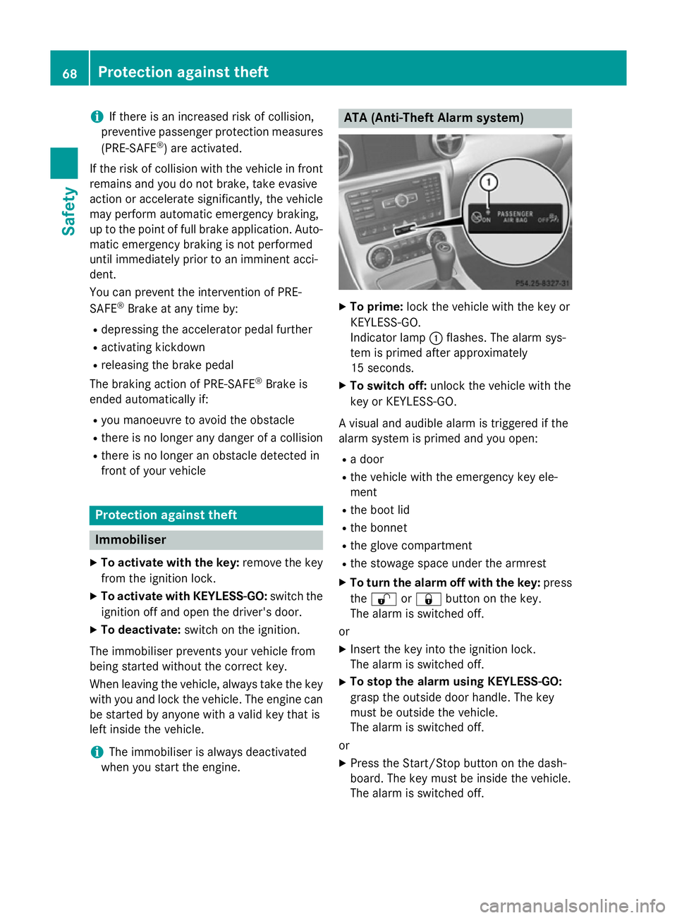 MERCEDES-BENZ SLK ROADSTER 2014 Manual PDF i
If there is an increased risk of collision,
preventive passenger protection measures
(PRE-SAFE ®
) are activated.
If the risk of collision with the vehicle in front
remains and you do not brake, ta MERCEDES-BENZ SLK ROADSTER 2014 Manual PDF i
If there is an increased risk of collision,
preventive passenger protection measures
(PRE-SAFE ®
) are activated.
If the risk of collision with the vehicle in front
remains and you do not brake, ta