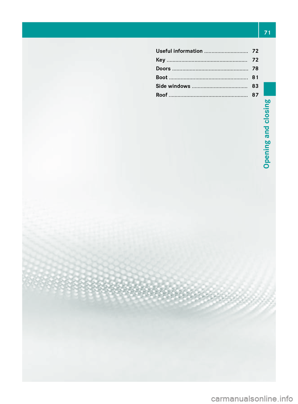 MERCEDES-BENZ SLK ROADSTER 2014 Manual PDF Useful information
..............................72
Key ....................................................... 72
Doors .................................................... 78
Boot .................. MERCEDES-BENZ SLK ROADSTER 2014 Manual PDF Useful information
..............................72
Key ....................................................... 72
Doors .................................................... 78
Boot ..................