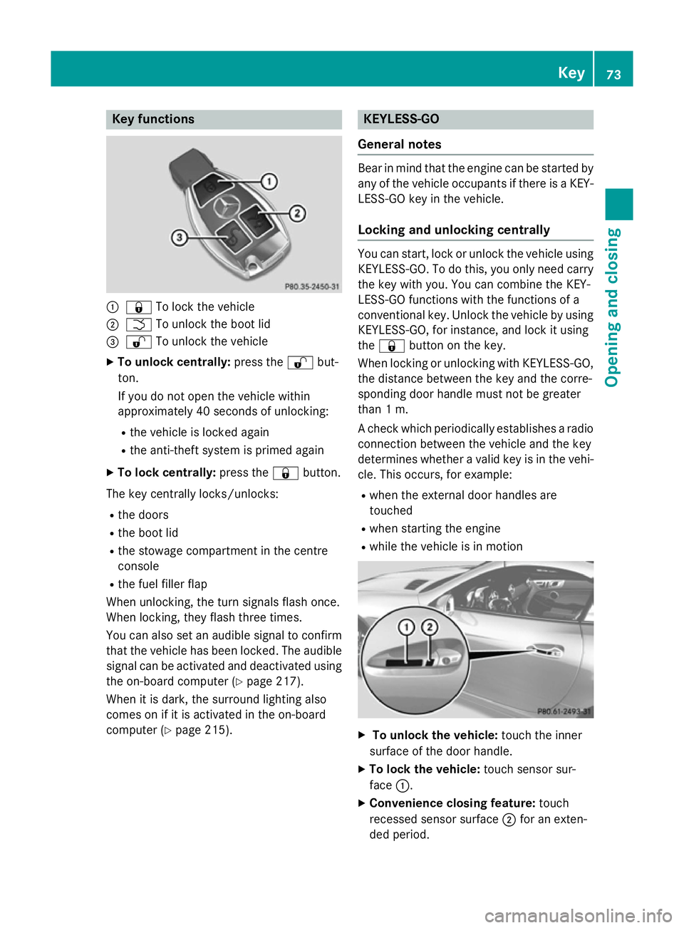 MERCEDES-BENZ SLK ROADSTER 2014 Manual PDF Key functions
:
& To lock the vehicle
; F To unlock the boot lid
= % To unlock the vehicle
X To unlock centrally: press the%but-
ton.
If you do not open the vehicle within
approximately 40 seconds of MERCEDES-BENZ SLK ROADSTER 2014 Manual PDF Key functions
:
& To lock the vehicle
; F To unlock the boot lid
= % To unlock the vehicle
X To unlock centrally: press the%but-
ton.
If you do not open the vehicle within
approximately 40 seconds of