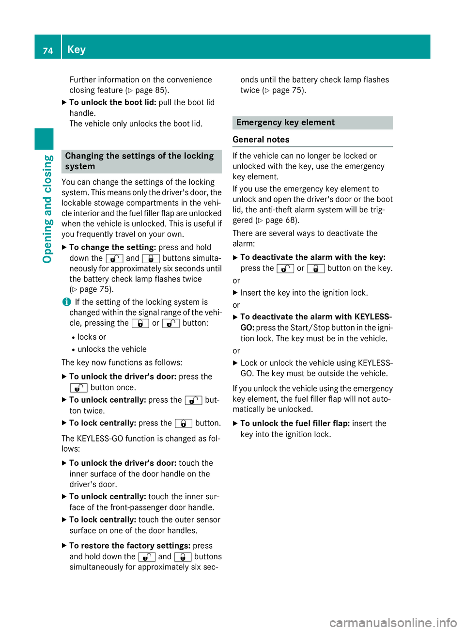 MERCEDES-BENZ SLK ROADSTER 2014 Manual PDF Further information on the convenience
closing feature (Y page 85).
X To unlock the boot lid: pull the boot lid
handle.
The vehicle only unlocks the boot lid. Changing the settings of the locking
syst MERCEDES-BENZ SLK ROADSTER 2014 Manual PDF Further information on the convenience
closing feature (Y page 85).
X To unlock the boot lid: pull the boot lid
handle.
The vehicle only unlocks the boot lid. Changing the settings of the locking
syst