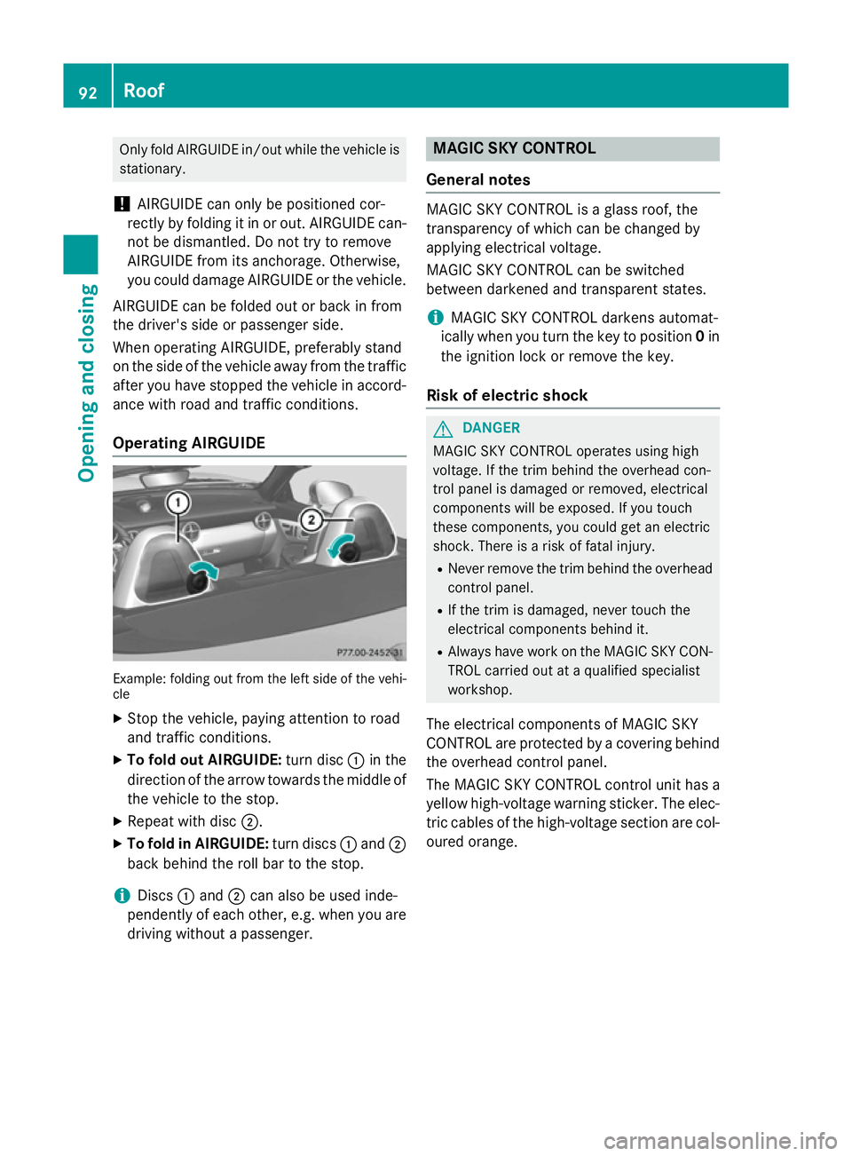 MERCEDES-BENZ SLK ROADSTER 2014 Owners Manual Only fold AIRGUIDE in/out while the vehicle is
stationary.
! AIRGUIDE can only be positioned cor-
rectly by folding it in or out. AIRGUIDE can-
not be dismantled. Do not try to remove
AIRGUIDE from it MERCEDES-BENZ SLK ROADSTER 2014 Owners Manual Only fold AIRGUIDE in/out while the vehicle is
stationary.
! AIRGUIDE can only be positioned cor-
rectly by folding it in or out. AIRGUIDE can-
not be dismantled. Do not try to remove
AIRGUIDE from it