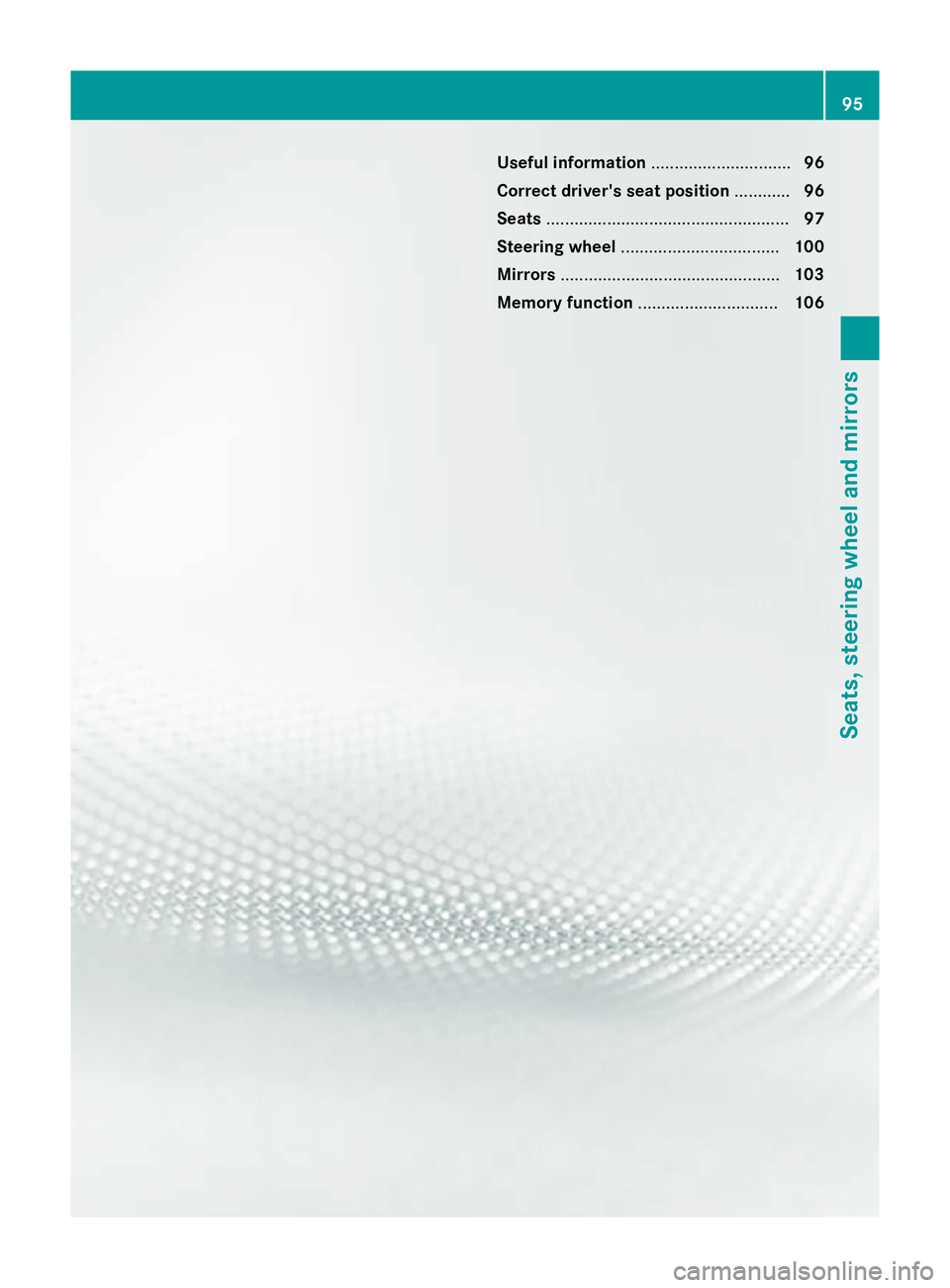 MERCEDES-BENZ SLK ROADSTER 2014 Owners Manual Useful information
..............................96
Correct driver's seat position ............96
Seats .................................................... 97
Steering wheel ..................... MERCEDES-BENZ SLK ROADSTER 2014 Owners Manual Useful information
..............................96
Correct driver's seat position ............96
Seats .................................................... 97
Steering wheel .....................