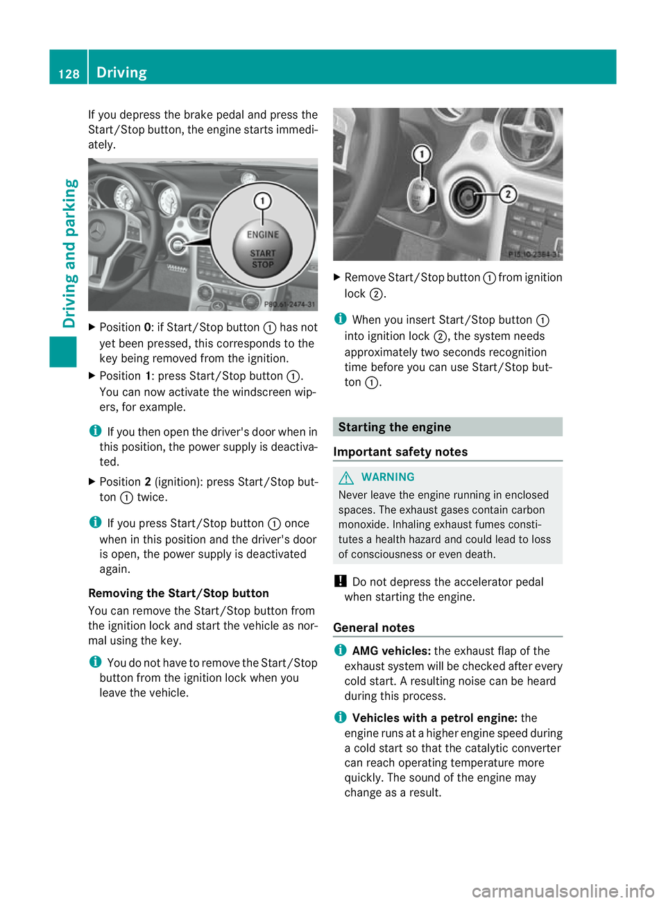 MERCEDES-BENZ SLK ROADSTER 2012 Owners Manual If you depress the brake pedal and press the
Start/Stop button, the engine starts immedi-
ately.
X
Position 0: if Start/Stop button :has not
yet been pressed, this corresponds to the
key being removed MERCEDES-BENZ SLK ROADSTER 2012 Owners Manual If you depress the brake pedal and press the
Start/Stop button, the engine starts immedi-
ately.
X
Position 0: if Start/Stop button :has not
yet been pressed, this corresponds to the
key being removed