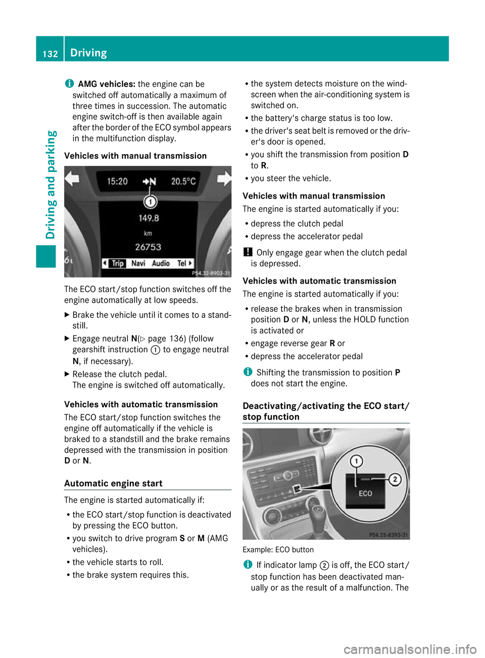 MERCEDES-BENZ SLK ROADSTER 2012 Owners Manual i
AMG vehicles: the engine can be
switched off automatically amaximum of
three times in succession .The automatic
engine switch-off is then available again
after the border of the ECO symbol appears
i MERCEDES-BENZ SLK ROADSTER 2012 Owners Manual i
AMG vehicles: the engine can be
switched off automatically amaximum of
three times in succession .The automatic
engine switch-off is then available again
after the border of the ECO symbol appears
i
