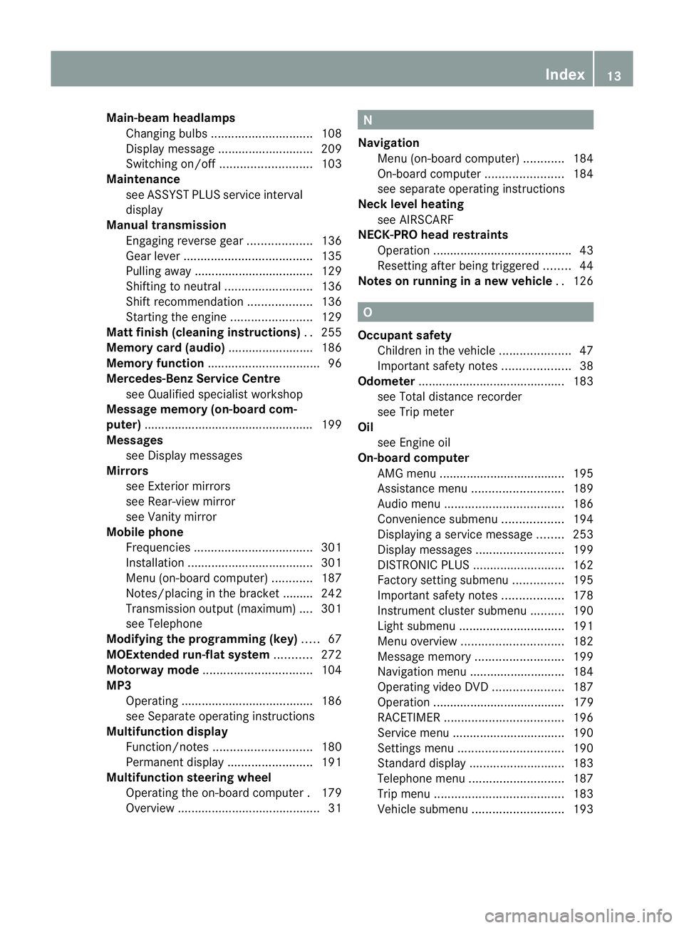 MERCEDES-BENZ SLK ROADSTER 2012 User Guide Main-beam headlamps
Changing bulbs .............................. 108
Display message ............................ 209
Switching on/off ........................... 103
Maintenance
see ASSYST PLUS serv