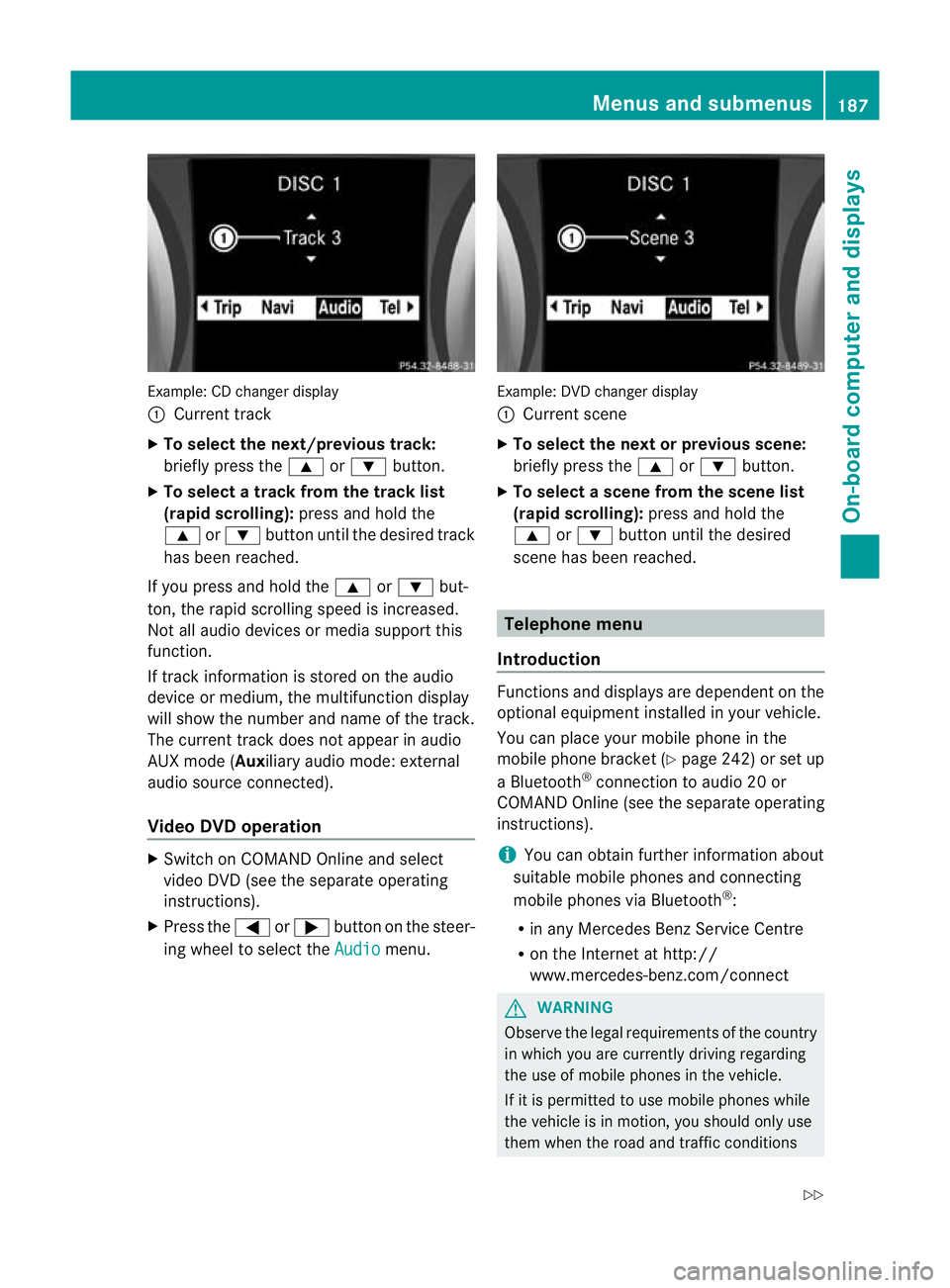 MERCEDES-BENZ SLK ROADSTER 2012  Owners Manual Example: CD change
rdisplay
: Current track
X To select the next/previou strack:
briefly press the 9or: button.
X To select a track from the track list
(rapid scrolling): press and hold the
9 or: butt