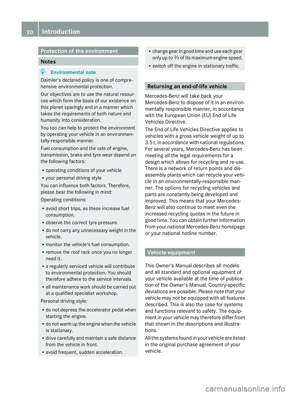 MERCEDES-BENZ SLK ROADSTER 2012 Owners Manual Protection of the environment
Notes
H
Environmental note
Daimler's declared policy is one of compre-
hensive environmental protection.
Our objectives are to use the natural resour-
ces which form MERCEDES-BENZ SLK ROADSTER 2012 Owners Manual Protection of the environment
Notes
H
Environmental note
Daimler's declared policy is one of compre-
hensive environmental protection.
Our objectives are to use the natural resour-
ces which form
