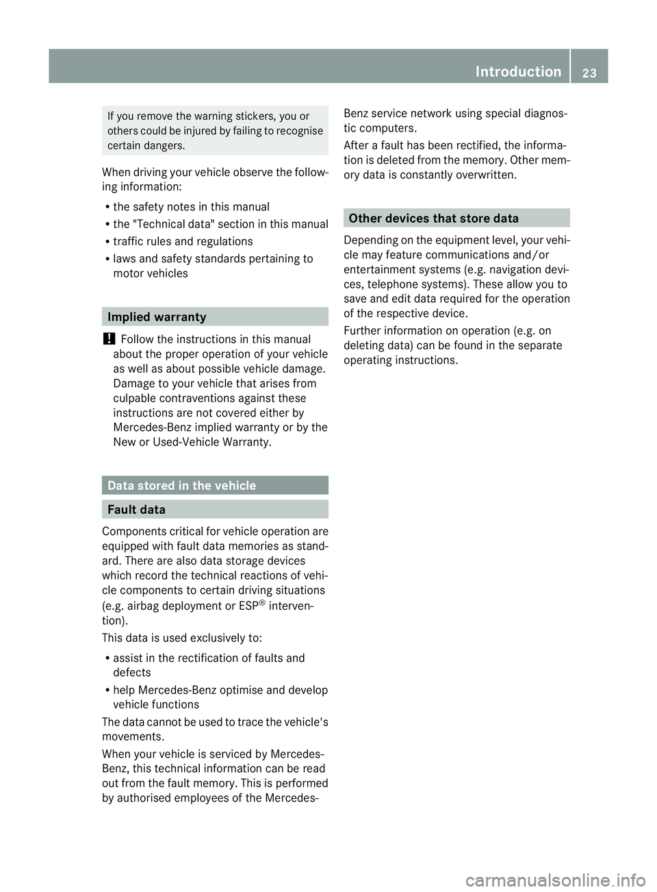 MERCEDES-BENZ SLK ROADSTER 2012 Owners Manual If you remove the warning stickers, you or
others could be injured by failing to recognise
certain dangers.
When driving yourv ehicle observe the follow-
ing information:
R the safety notes in this ma MERCEDES-BENZ SLK ROADSTER 2012 Owners Manual If you remove the warning stickers, you or
others could be injured by failing to recognise
certain dangers.
When driving yourv ehicle observe the follow-
ing information:
R the safety notes in this ma