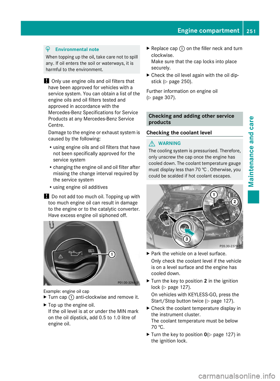 MERCEDES-BENZ SLK ROADSTER 2012 Owners Manual H
Environmental note
When topping up the oil, take care not to spill
any. If oil enters the soil or waterways, it is
harmful to the environment.
! Only use engine oils and oil filters that
have been a MERCEDES-BENZ SLK ROADSTER 2012 Owners Manual H
Environmental note
When topping up the oil, take care not to spill
any. If oil enters the soil or waterways, it is
harmful to the environment.
! Only use engine oils and oil filters that
have been a