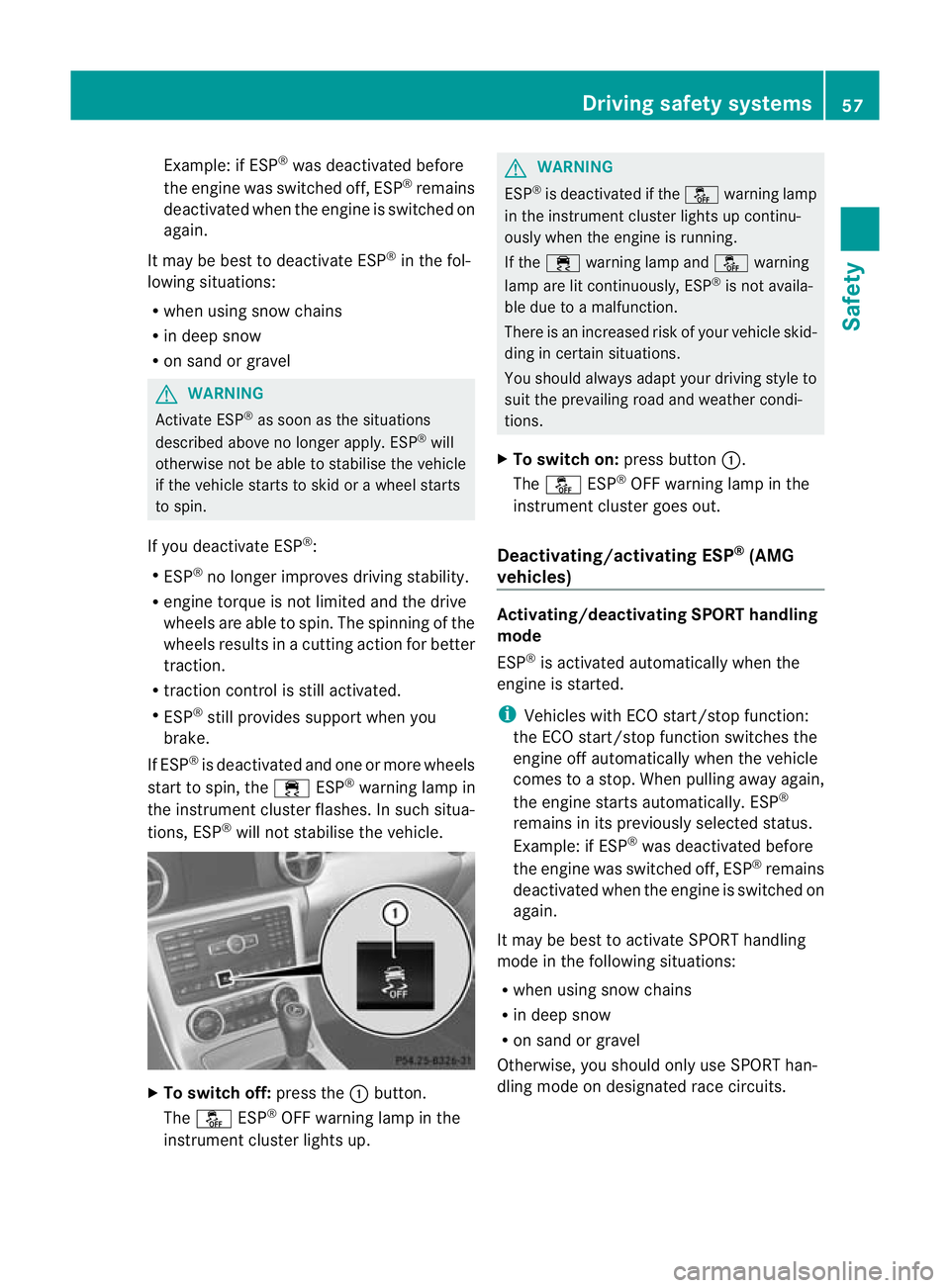 MERCEDES-BENZ SLK ROADSTER 2012 Owners Manual Example: if ESP
®
was deactivated before
the engine was switched off, ESP ®
remains
deactivated when the engine is switched on
again.
It may be best to deactivate ESP ®
in the fol-
lowing situation MERCEDES-BENZ SLK ROADSTER 2012 Owners Manual Example: if ESP
®
was deactivated before
the engine was switched off, ESP ®
remains
deactivated when the engine is switched on
again.
It may be best to deactivate ESP ®
in the fol-
lowing situation