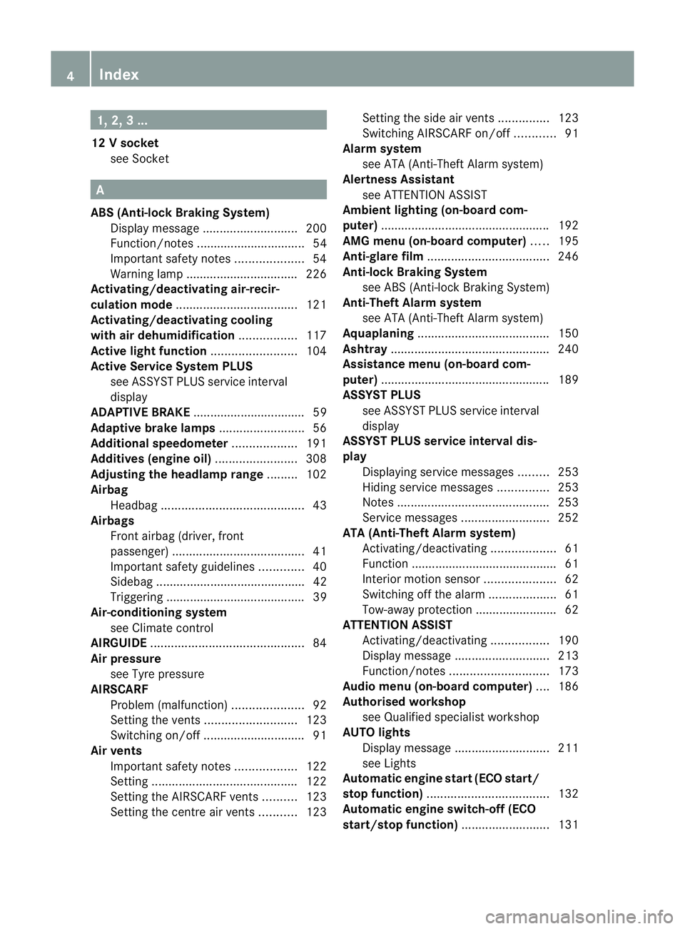 MERCEDES-BENZ SLK ROADSTER 2012  Owners Manual 1, 2, 3 ...
12 Vsocket
see Socket A
ABS (Anti-lock Braking System) Display message ............................ 200
Function/notes ................................ 54
Important safety notes ..........