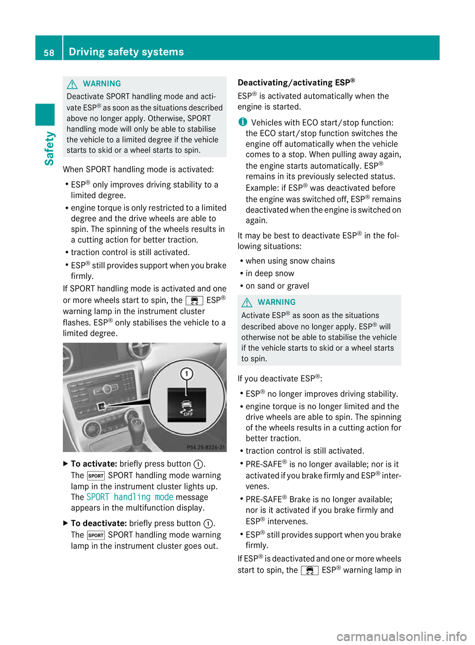 MERCEDES-BENZ SLK ROADSTER 2012 Owners Manual G
WARNING
Deactivate SPORT handling mode and acti-
vate ESP ®
as soon as the situations described
above no longer apply.O therwise, SPORT
handling mode will only be able to stabilise
the vehicle to a MERCEDES-BENZ SLK ROADSTER 2012 Owners Manual G
WARNING
Deactivate SPORT handling mode and acti-
vate ESP ®
as soon as the situations described
above no longer apply.O therwise, SPORT
handling mode will only be able to stabilise
the vehicle to a