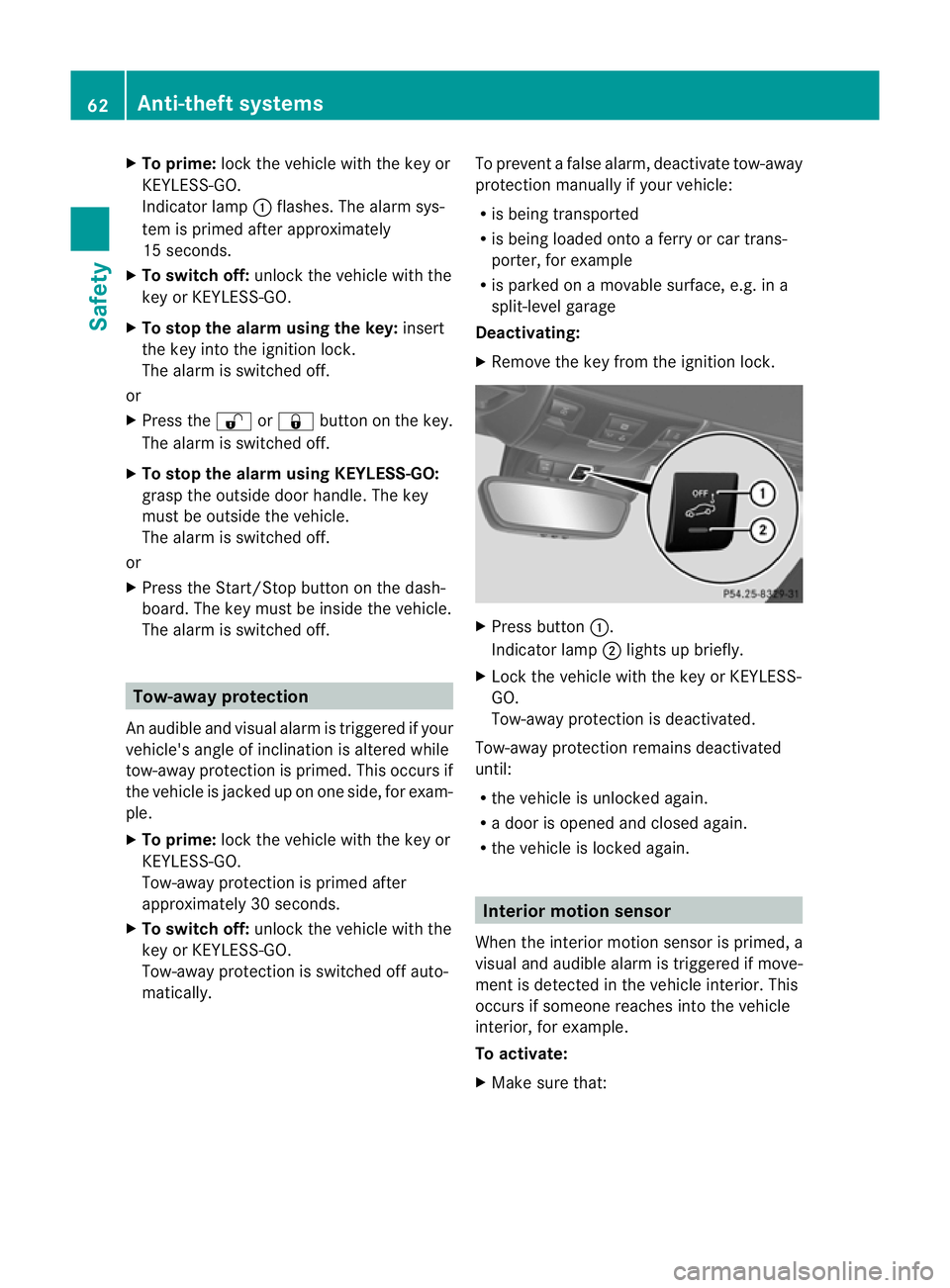 MERCEDES-BENZ SLK ROADSTER 2012  Owners Manual X
To prime: lock the vehicle with the key or
KEYLESS-GO.
Indicato rlamp :flashes. The alarm sys-
te mi s primed after approximately
15 seconds.
X To switch off: unlock the vehicle with the
key or KEYL