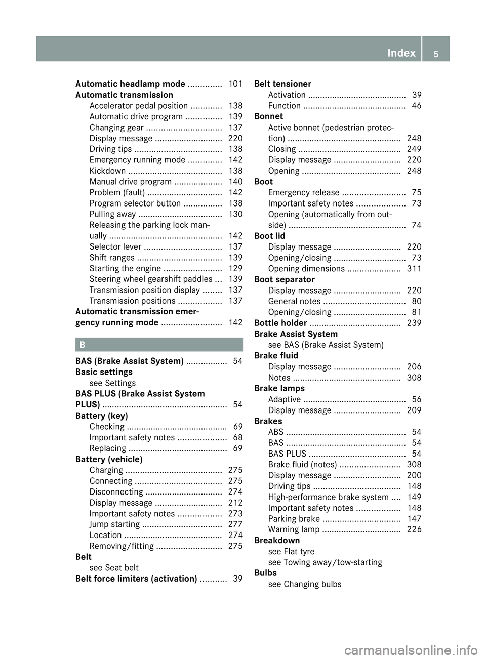 MERCEDES-BENZ SLK ROADSTER 2012  Owners Manual Automatic headlamp mode
..............101
Automatic transmission Accelerator pedal position .............138
Automatic drive program ...............139
Changing gea r............................... 13